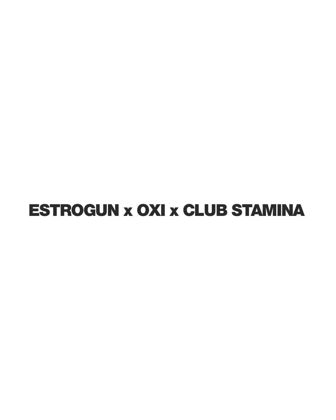 Black ESTROGUN x OXI x CLUB STAMINA title centred on white